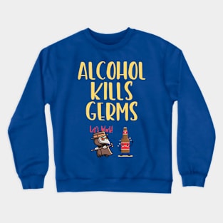 Alcohol Kills Germs Crewneck Sweatshirt